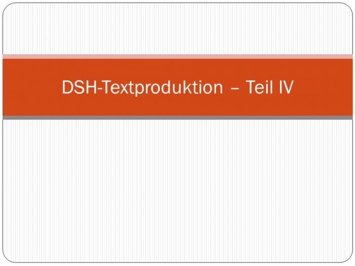 DSH-Textproduktion – Teil IV